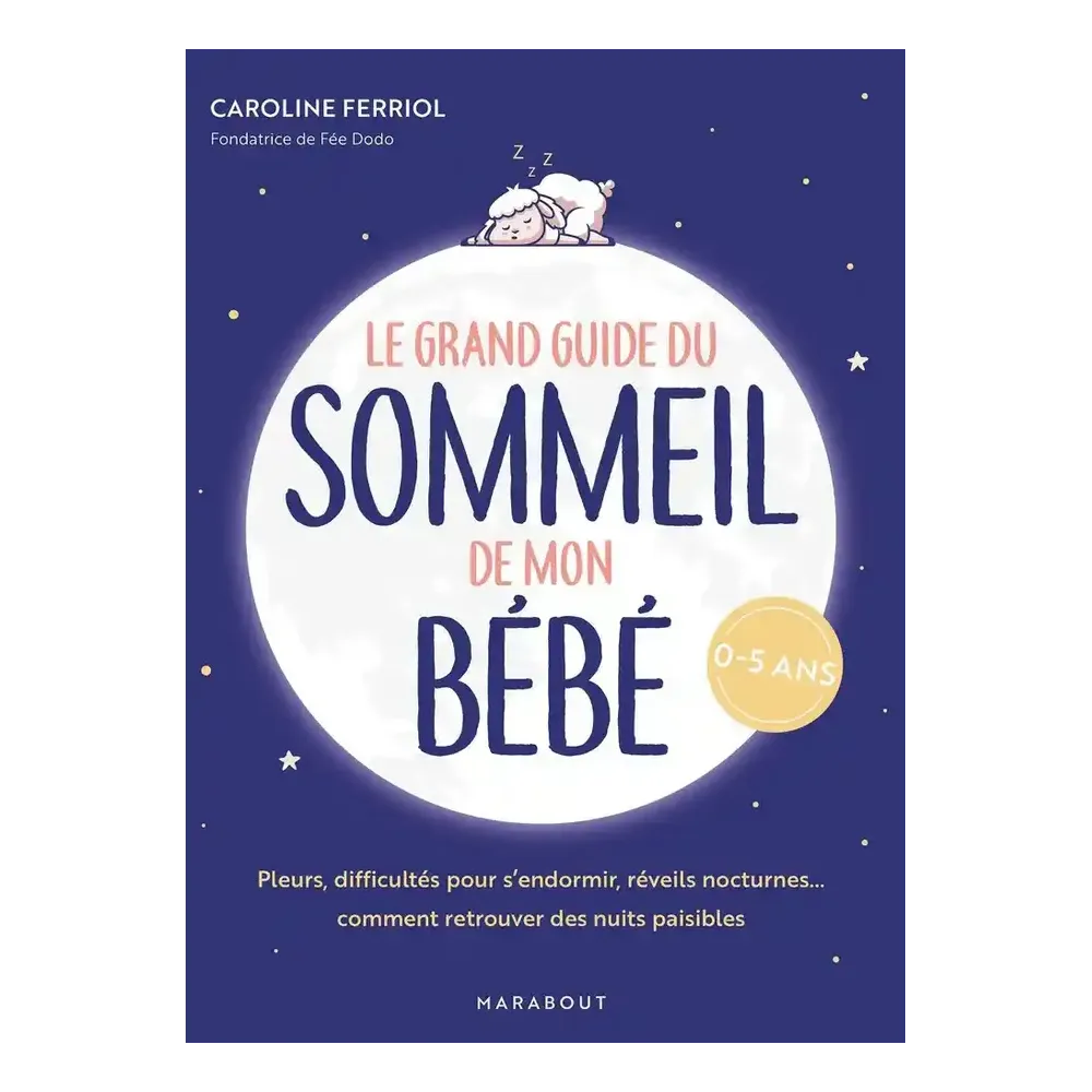 Le grand guide du sommeil de mon bébé 0 - 5 ans