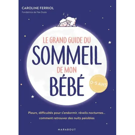 Le grand guide du sommeil de mon bébé 0 - 5 ans