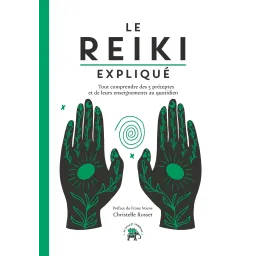 Le reiki expliqué - Tout comprendre des 5 préceptes et de leurs enseignements au quotidien