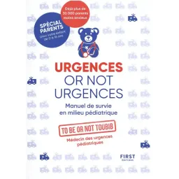 Urgences or not urgences - Manuel de survie en milieu pédiatrique  2e édition