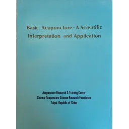 Basic Acupuncture - A Scientific Interpretation and Application