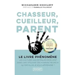 Chasseur, cueilleur, parent, L'art oublié des cultures ancestrales Poche