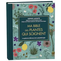 Ma bible des plantes qui soignent - édition de luxe: Le guide de référence de la phytothérapie