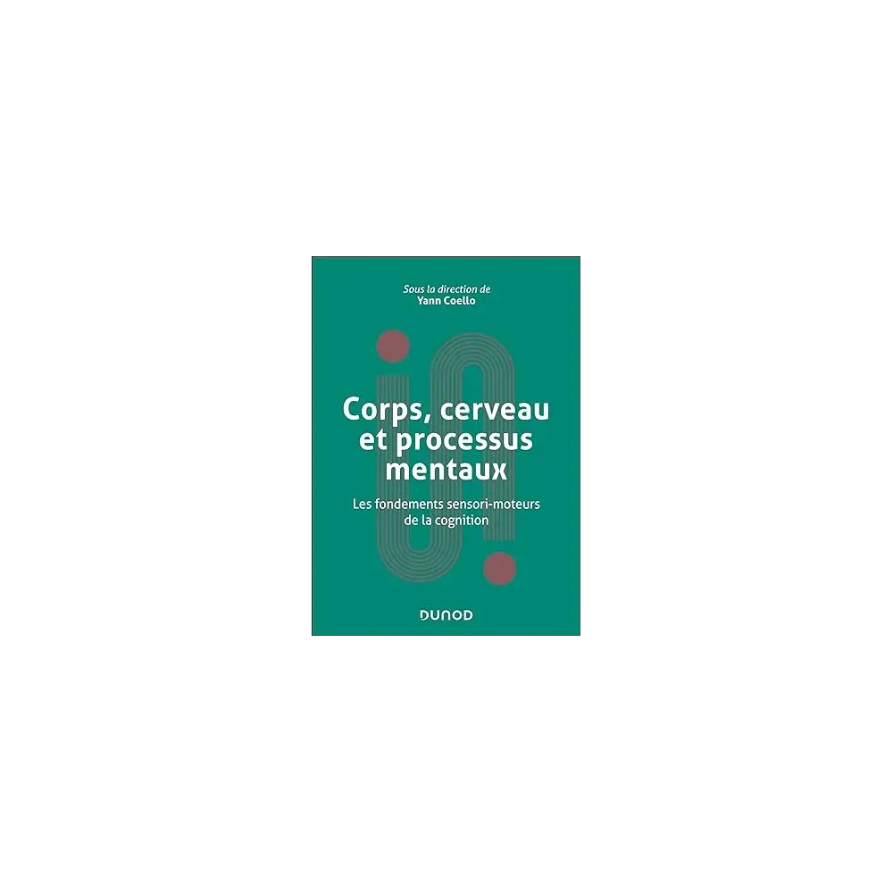 Corps, cerveau et processus mentaux: Les fondements sensorimoteurs de la cognition