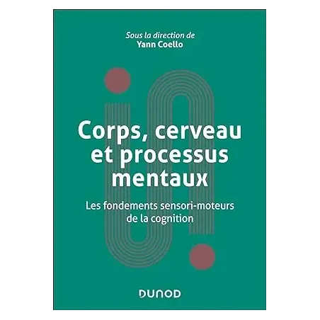 Corps, cerveau et processus mentaux: Les fondements sensorimoteurs de la cognition