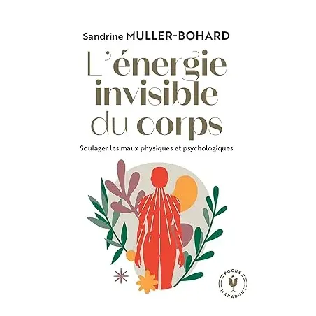 L'énergie invisible du corps: Soulager les maux physiques et psychologiques Poche