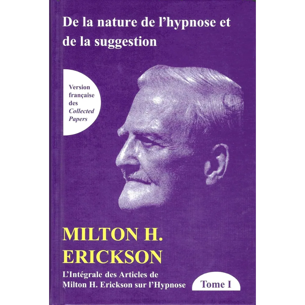 TOME I de L'intégrale des articles de Milton H. Erickson sur l'hypnose