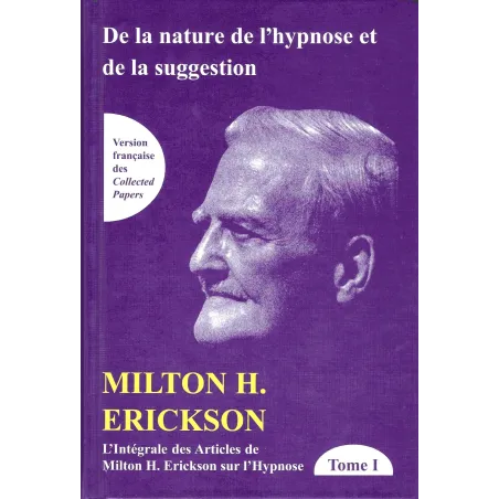 TOME I de L'intégrale des articles de Milton H. Erickson sur l'hypnose