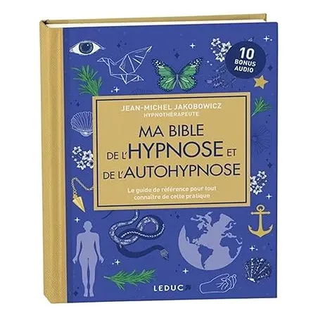 Ma bible de l'hypnose et de l'autohypnose (édition luxe): Le guide de référence pour tout connaître de cette pratique