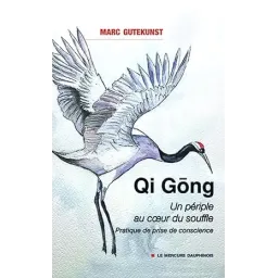 Qi Gong - Un périple au coeur du souffle - Pratique de prise de conscience