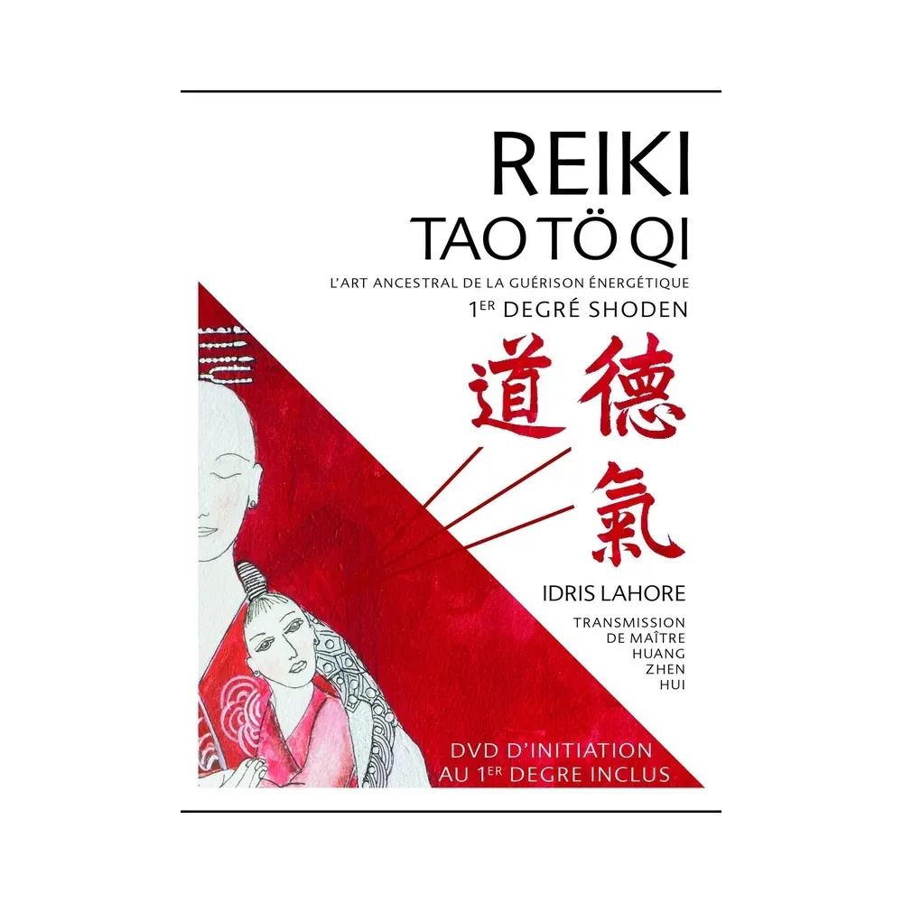 Reiki Tao Tö Qi - L'art ancestral de la guérison énergétique