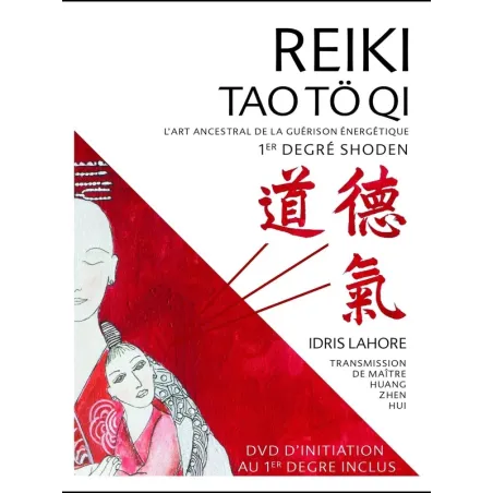 Reiki Tao Tö Qi - L'art ancestral de la guérison énergétique