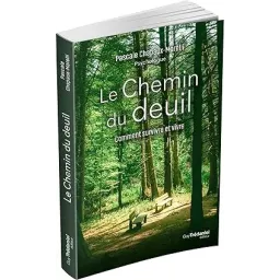 Le chemin du deuil - Comment survivre et vivre